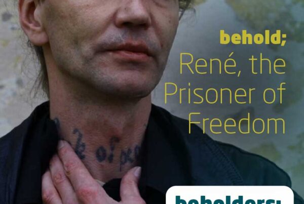 René, The Prisoner of Freedom - Beholders